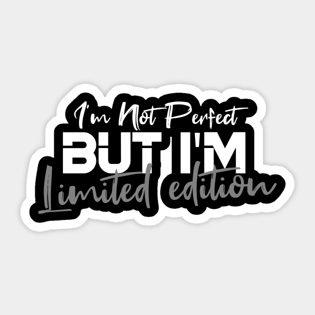 I'm Not Perfect But I'm Limited Edition Sticker by Goldewin